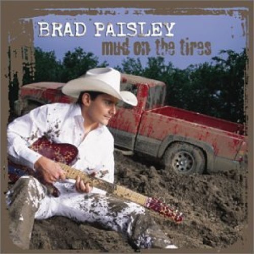 Mud On The Tires by Brad Paisley