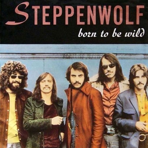 Born to Be Wild by Steppenwolf